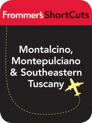 cover image of Montalcino, Montepulciano and Southeastern Tuscany, Italy